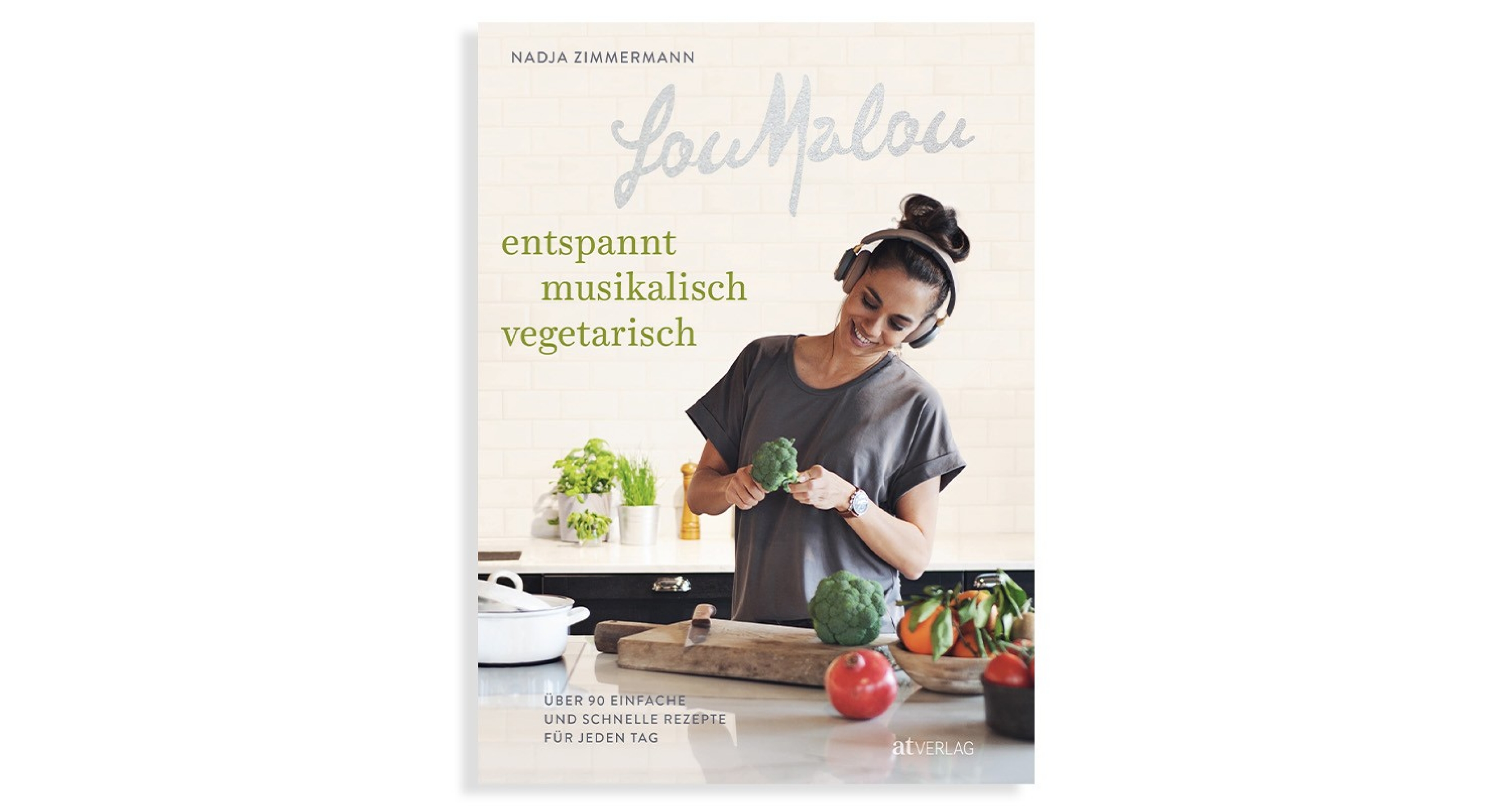 Rezeptbuch LouMalou: entspannt, musikalisch, vegetarisch von Nadja Zimmermann